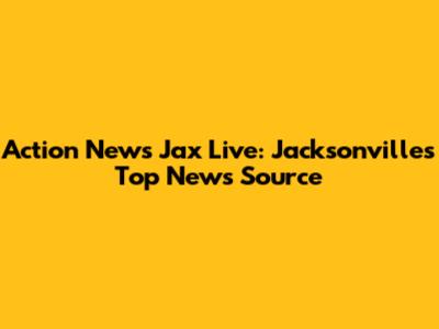 Action News Jax Live: Jacksonville's Top News Source