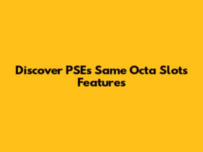 Discover PSE's Same Octa Slots Features